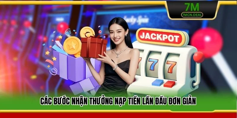 Các bước nhận thưởng nạp tiền lần đầu đơn giản