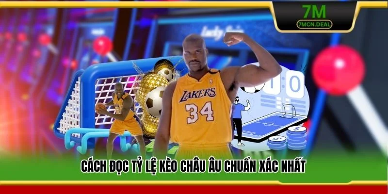 Cách đọc tỷ lệ kèo châu Âu chuẩn xác nhất